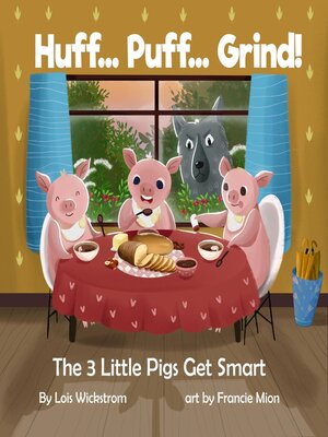 cover image of Huff...Puff...Grind! the 3 Little Pigs Get Smart